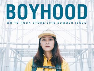 【品牌故事】White Rock Store 2018 Summer Issue “Boyhood”